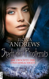 Title: Stadt der Finsternis - Die Früchte der Unsterblichkeit, Author: Ilona Andrews