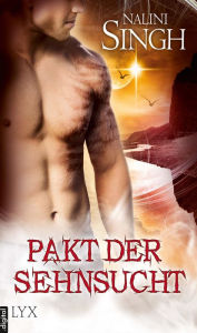 Title: Pakt der Sehnsucht, Author: Nalini Singh