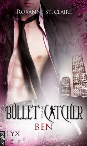 Title: Bullet Catcher - Ben, Author: Roxanne St. Claire
