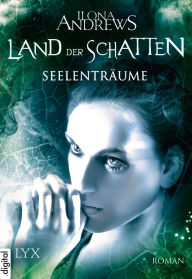 Title: Land der Schatten - Seelenträume, Author: Ilona Andrews