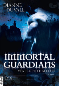 Title: Immortal Guardians - Verfluchte Seelen, Author: Dianne Duvall