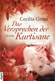 Title: Das Versprechen der Kurtisane, Author: Cecilia Grant