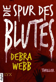 Title: Die Spur des Blutes, Author: Debra Webb