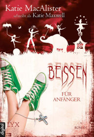 Title: Beißen für Anfänger (Confessions of a Vampire's Girlfriend), Author: Katie MacAlister