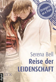 Title: Strangers on a Train - Reise der Leidenschaft, Author: Serena Bell