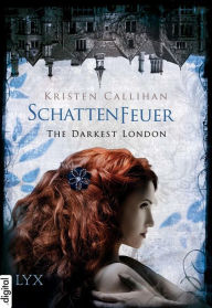 Title: The Darkest London - Schattenfeuer, Author: Kristen Callihan