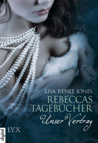 Title: Unser Vertrag: Rebeccas Tagebücher (Rebecca's Lost Journals, Volume 2: The Contract), Author: Lisa Renee Jones