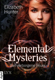 Title: Elemental Mysteries - Das verborgene Feuer, Author: Elizabeth Hunter