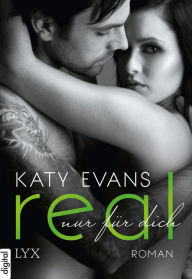 Title: Real: Nur für dich (Real) (German Edition), Author: Katy Evans