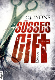 Title: Süßes Gift, Author: C. J. Lyons