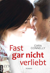 Title: Fast gar nicht verliebt, Author: Cara Connelly