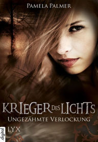 Title: Krieger des Lichts - Ungezähmte Verlockung, Author: Pamela Palmer