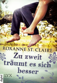 Title: Zu zweit träumt es sich besser, Author: Roxanne St. Claire