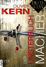 Title: Death de LYX - Der Unsterblichmacher, Author: Oliver Kern