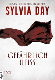 Title: Gefährlich heiß, Author: Sylvia Day