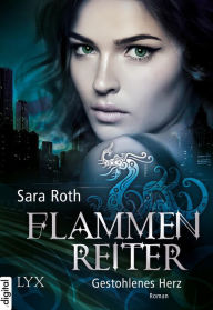 Title: Flammenreiter - Gestohlenes Herz, Author: Sara Roth