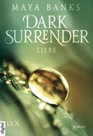 Title: Dark Surrender - Liebe (Taking It All), Author: Maya Banks
