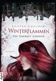 Title: The Darkest London - Winterflammen, Author: Kristen Callihan