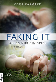 Title: Faking it - Alles nur ein Spiel, Author: Cora Carmack