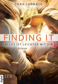Title: Finding It: Alles ist leichter mit dir (German Edition), Author: Cora Carmack