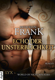 Title: World of Nightwalkers - Echo der Unsterblichkeit, Author: Jacquelyn Frank