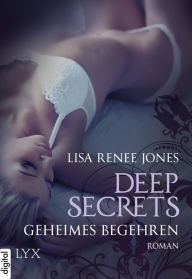 Title: Geheimes Begehren: Deep Secrets (No in Between), Author: Lisa Renee Jones