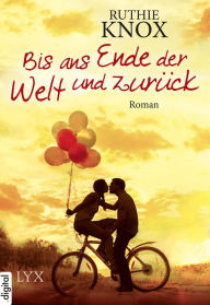 Title: Bis ans Ende der Welt und zurück, Author: Ruthie Knox