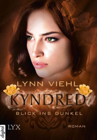 Title: Kyndred - Blick ins Dunkel, Author: Lynn Viehl