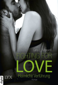 Title: Fighting for Love - Heimliche Verführung, Author: Gina L. Maxwell