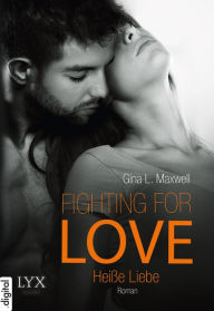 Title: Fighting for Love - Heiße Liebe, Author: Gina L. Maxwell