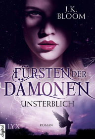 Title: Fürsten der Dämonen - Unsterblich, Author: J. K. Bloom