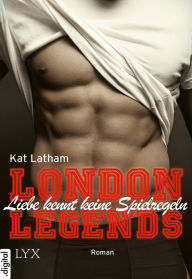 Title: London Legends - Liebe kennt keine Spielregeln, Author: Kat Latham