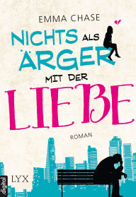 Title: Nichts als Ärger mit der Liebe, Author: Emma Chase