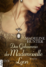 Title: Das Geheimnis der Mademoiselle Lyon, Author: Madeline Hunter