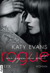 Title: Rogue: Wir gegen die Welt (Rogue) (German-language Edition), Author: Katy Evans