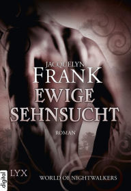 Title: World of Nightwalkers - Ewige Sehnsucht, Author: Jacquelyn Frank