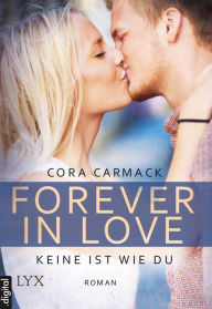 Title: Forever in Love - Keine ist wie du, Author: Cora Carmack