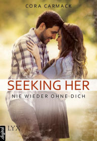 Title: Seeking Her - Nie wieder ohne dich, Author: Cora Carmack