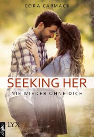 Title: Seeking Her: Nie wieder ohne dich (German Edition), Author: Cora Carmack