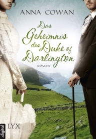 Title: Das Geheimnis des Duke of Darlington, Author: Anna Cowan