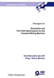 Title: Simulation and Tool Path Optimization for the Hexapod Milling Machine, Author: Shang Jian Du