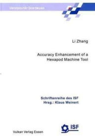 Title: Accuracy Enhancement of a Hexapod Machine Tool, Author: Li Zhang