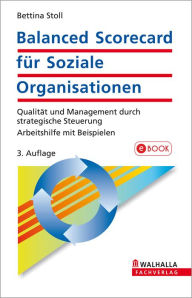 Title: Balanced Scorecard für Soziale Organisationen: Qualität und Management durch strategische Steuerung; Arbeitshilfe mit Beispielen, Author: Bettina Stoll