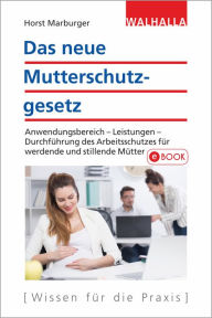 Title: Das neue Mutterschutzgesetz: Anwendungsbereich - Leistungen - Durchführung des Arbeitsschutzes für werdende und stillende Mütter, Author: Horst Marburger