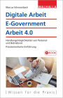 Digitale Arbeit, E-Government, Arbeit 4.0: Handlungsmöglichkeiten von Personal- und Betriebsrat, Praxisorientierte Einführung