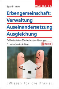 Title: Erbengemeinschaft: Verwaltung - Auseinandersetzung - Ausgleichung: Mit Fallbeispielen, Mustertexten, Lösungen, Author: Reinhold Spanl