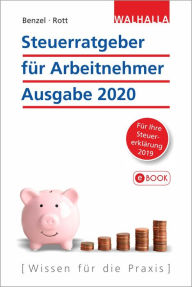 Title: Steuerratgeber für Arbeitnehmer - Ausgabe 2020: Für Ihre Steuererklärung 2019; Walhalla Rechtshilfen, Author: Wolfgang Benzel