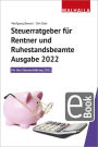Steuerratgeber für Rentner und Ruhestandsbeamte - Ausgabe 2022: Für Ihre Steuererklärung 2021; Walhalla Rechtshilfen