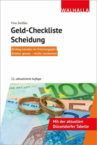 Title: Geld-Checkliste Scheidung: Richtig handeln im Trennungsjahr; Kosten sparen - nichts versäumen; Walhalla Rechtshilfen, Author: Finn Zwißler