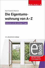 Title: Die Eigentumswohnung von A-Z: Antworten auf alle wichtigen Fragen; Walhalla Rechtshilfen, Author: Karl-Friedrich Moersch